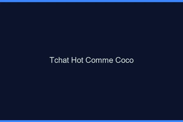 Tchat hot comme Coco