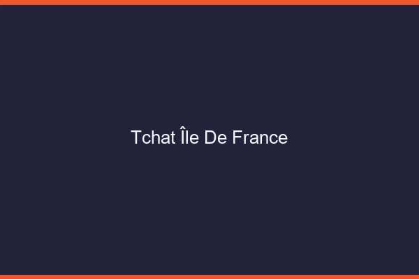 Tchat Île-de-France gratuit