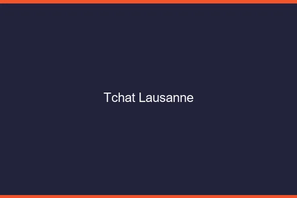 Tchat Lausanne gratuit