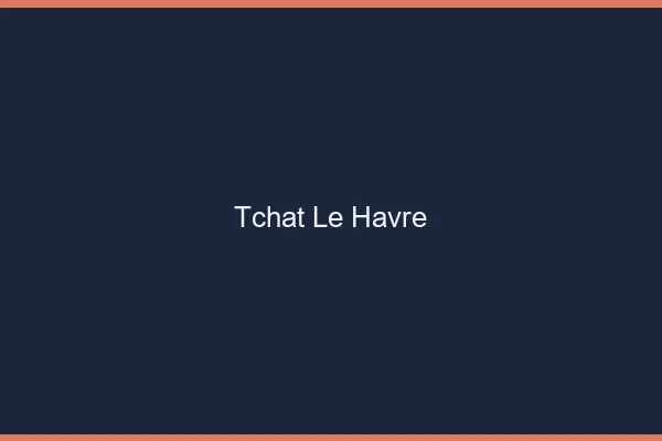 Tchat le havre gratuit