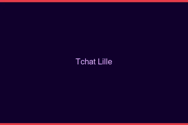 Tchat Lille gratuit