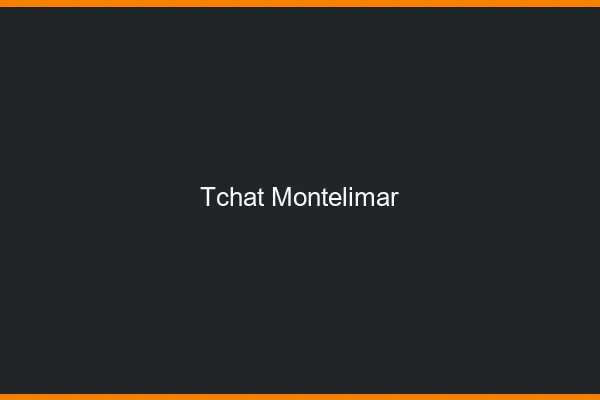 Tchat Montélimar gratuit