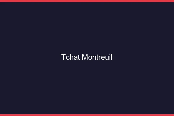 Tchat Montreuil gratuit