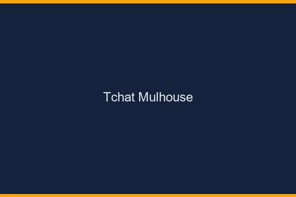 Tchat Mulhouse gratuit