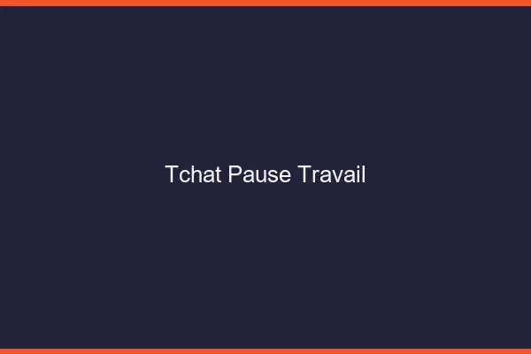 Tchat pause travail