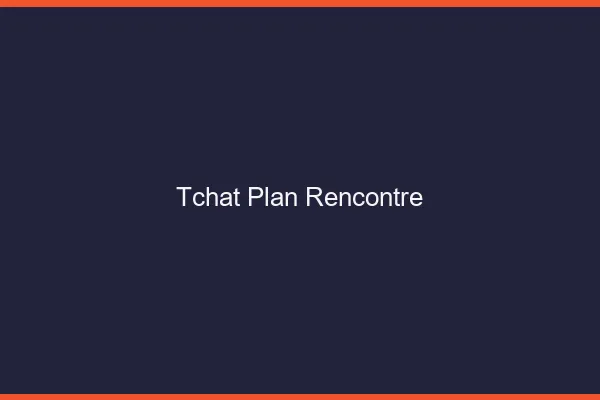 Tchat plan rencontre