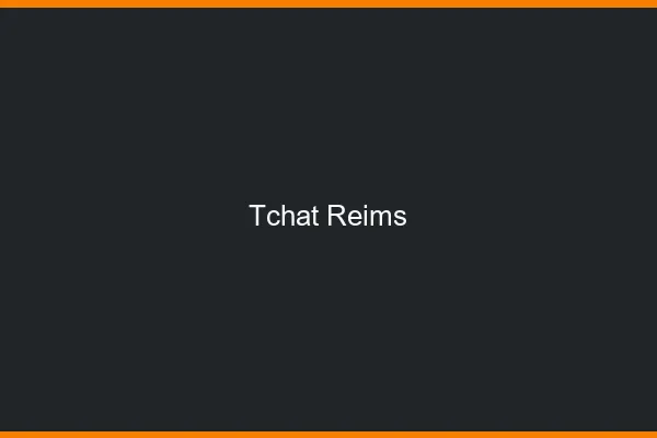 Tchat Reims gratuit