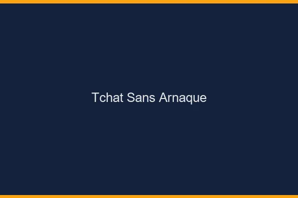 Tchat sans arnaque