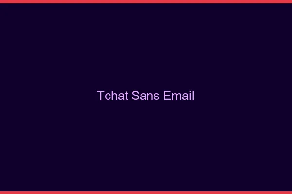 Tchat sans email