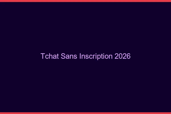 Tchat sans inscription 2026
