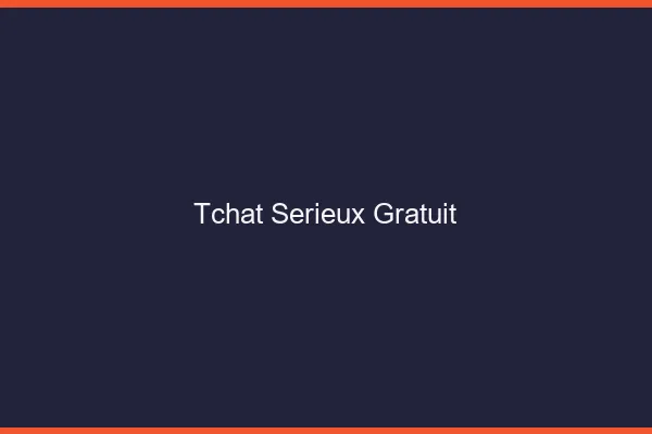 Tchat sérieux gratuit
