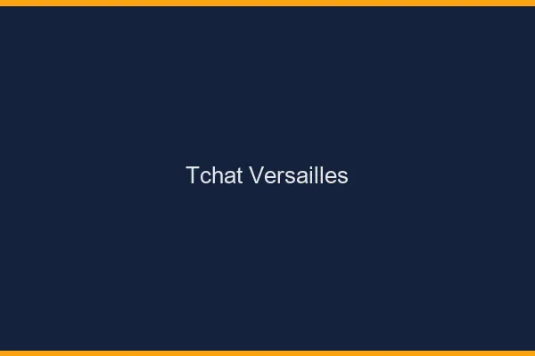 Tchat Versailles gratuit