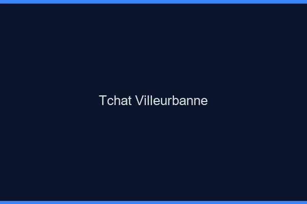 Tchat Villeurbanne gratuit