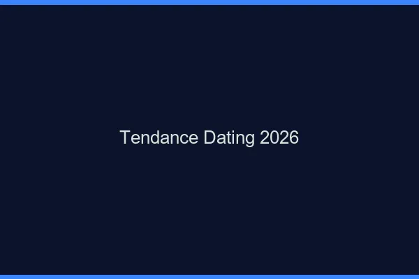 Tendances dating 2026