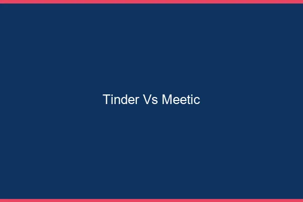 Tinder vs Meetic