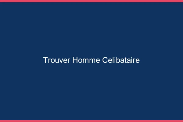 Trouver homme célibataire en ligne
