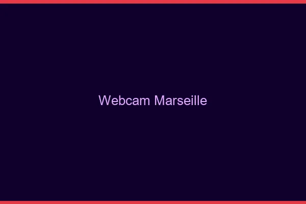 Webcam chat Marseille