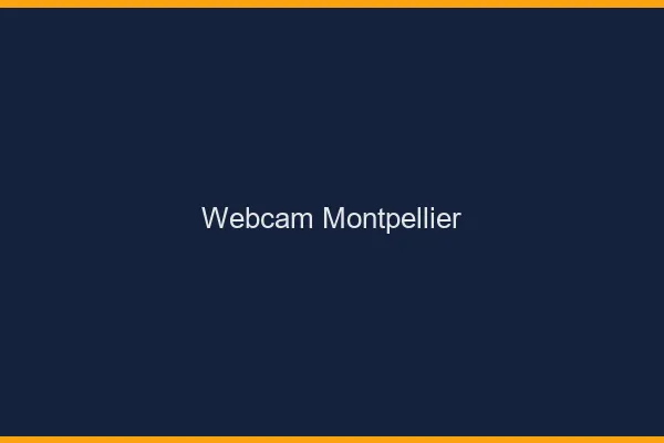 Webcam chat Montpellier