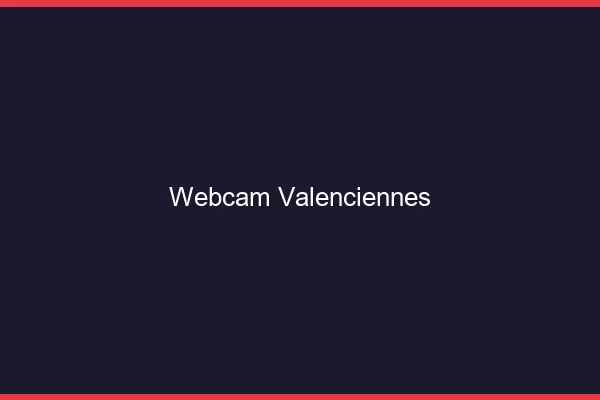 Webcam chat Valenciennes